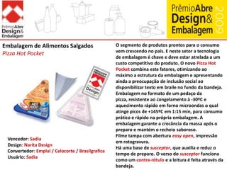 Reconhecer as empresas que investiram no aprimoramento das embalagens de seus produtos.