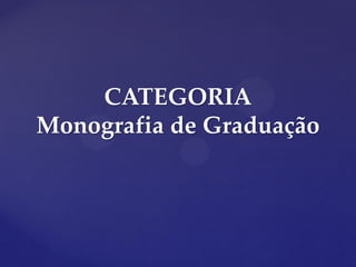 CATEGORIA
Monografia de Graduação
 