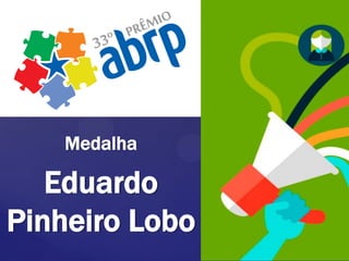 Medalha
Eduardo
Pinheiro Lobo
 