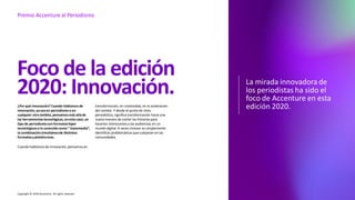 Copyright © 2020 Accenture. All rights reserved
Foco de la edición
2020: Innovación. La mirada innovadora de
los periodist...