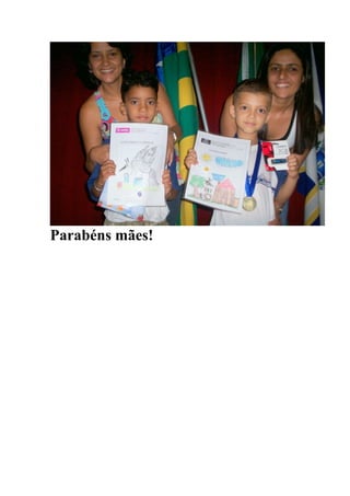 Parabéns mães!
 