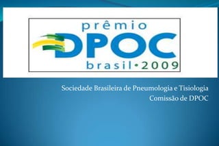 Sociedade Brasileira de Pneumologia e Tisiologia Comissão de DPOC 