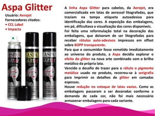 Quando decidiu reformular sua tradicionalíssima linha de Óleo de Peroba, a King enfrentou desafios que iam da manutenção das características de um produto que está no mercado desde 1938 à substituição do sistema de rotulagem de papel com cola por termoencolhíveis, sem perda de eficiência nas linhas.O primeiro passo na reformulação da linha Peroba foi a adoção de uma embalagem de PET cristal para todos os itens. Com isso, houve redução no estoque de frascos vazios. A diferenciação das cores passou a ser feita com rótulos termoencolhíveis, que fazem a função de barreira à luz exigida pelo produto.Para manter a elevada produtividade que se tinha com rótulos de papel com cola, foi necessário desenvolver um equipamento até então inédito no Brasil, capaz de aplicar as mangas encolhíveisem frascos não cilíndricos, em alta velocidade.Com uma sutil modificação no formato dos frascos, foi possível ainda reduzir o tamanho das caixas de embarque, aumentando significativamente a quantidade de produto por metro cúbico nos estoques, no transporte e nos pontos de venda.Linha PerobaUsuário: KingFornecedores citados:CCL Label  -  EPET