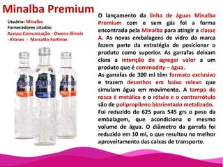 Linha Fun MilkUsuário: O Boticario Fornecedores citados:Lumen Design – Plasticase – Antilhas - AB Plast-APTAR – Impacta – Tritec  -Ipel - GlobalpackNo final do ano de 2008, o Boticário lançou a coleção Fun Ice Creampara o público adulto pensando nas mulheres que procuram um jeito divertido e gostoso nos cuidados de beleza. Suas embalagens, com apresentação original e bem humorada, foram decisivas para o grande êxito da edição limitada, que vendeu cerca de 342 mil unidades. Este sucesso motivou o lançamento de uma segunda edição. O desafio era repetir o sucesso da anterior e manter sua originalidade, sem poder recorrer a embalagens exclusivas, cujo custo seria inviável, frente à tiragem limitada dos produtos.A solução adotada foi acentuar o recurso ao humor e à irreverência da edição anterior, utilizando como tema um ingrediente usado em alguns dos produtos da coleção, o leite, e explorando ao máximo o impacto visual de elementos como as manchas pretas das vacas e os “splashes” com a marca. Dentro do mesmo tema, foram criados, para vários produtos, cartuchos especiais com forma de caixinha de leite.A linha Fun Milk representa uma inovação significativano plano conceitual, porque a linguagem ousada e irreverente de suas embalagens foge totalmente da sobriedade característica dessa categoria de produtos, quebrando paradigmas arraigados na estética dos cosméticos.As vendas repetiram o sucesso da edição anterior, que já eram muito festejadas pela empresa, alcançando 382 mil unidades.