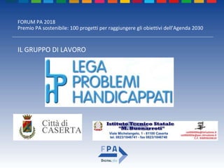 FORUM PA 2018
Premio PA sostenibile: 100 progetti per raggiungere gli obiettivi dell’Agenda 2030
IL GRUPPO DI LAVORO
 