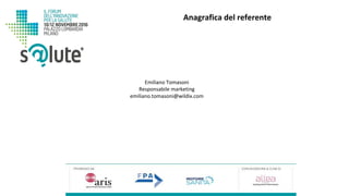 Emiliano Tomasoni
Responsabile marketing
emiliano.tomasoni@wildix.com
Anagrafica del referente
 