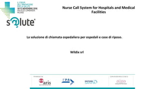 Nurse Call System for Hospitals and Medical
Facilities
Wildix srl
La soluzione di chiamata ospedaliera per ospedali e case di riposo.
 