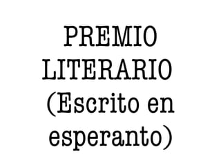 PREMIO
LITERARIO
(Escrito en
esperanto)
 