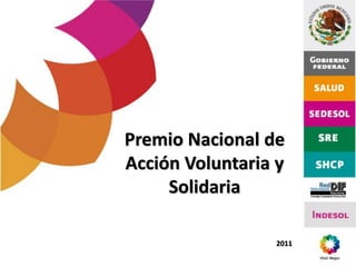 Premio Nacional de
               Título
Acción Voluntaria y
     Solidaria

                   2011
 