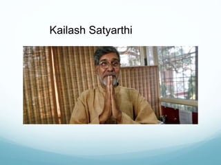 Kailash Satyarthi
 