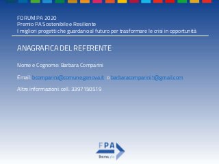 FORUM PA 2020
Premio PA Sostenibile e Resiliente
I migliori progetti che guardano al futuro per trasformare le crisi in op...