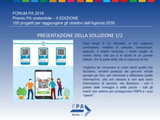 FORUM PA 2019
Premio PA sostenibile – II EDIZIONE
100 progetti per raggiungere gli obiettivi dell’Agenda 2030
PRESENTAZION...