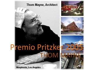 Premio Pritzker 2005
        THOM MAYNE
 