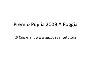 Premio Puglia 2009 A Foggia © Copyright www.saccoevanzetti.org 