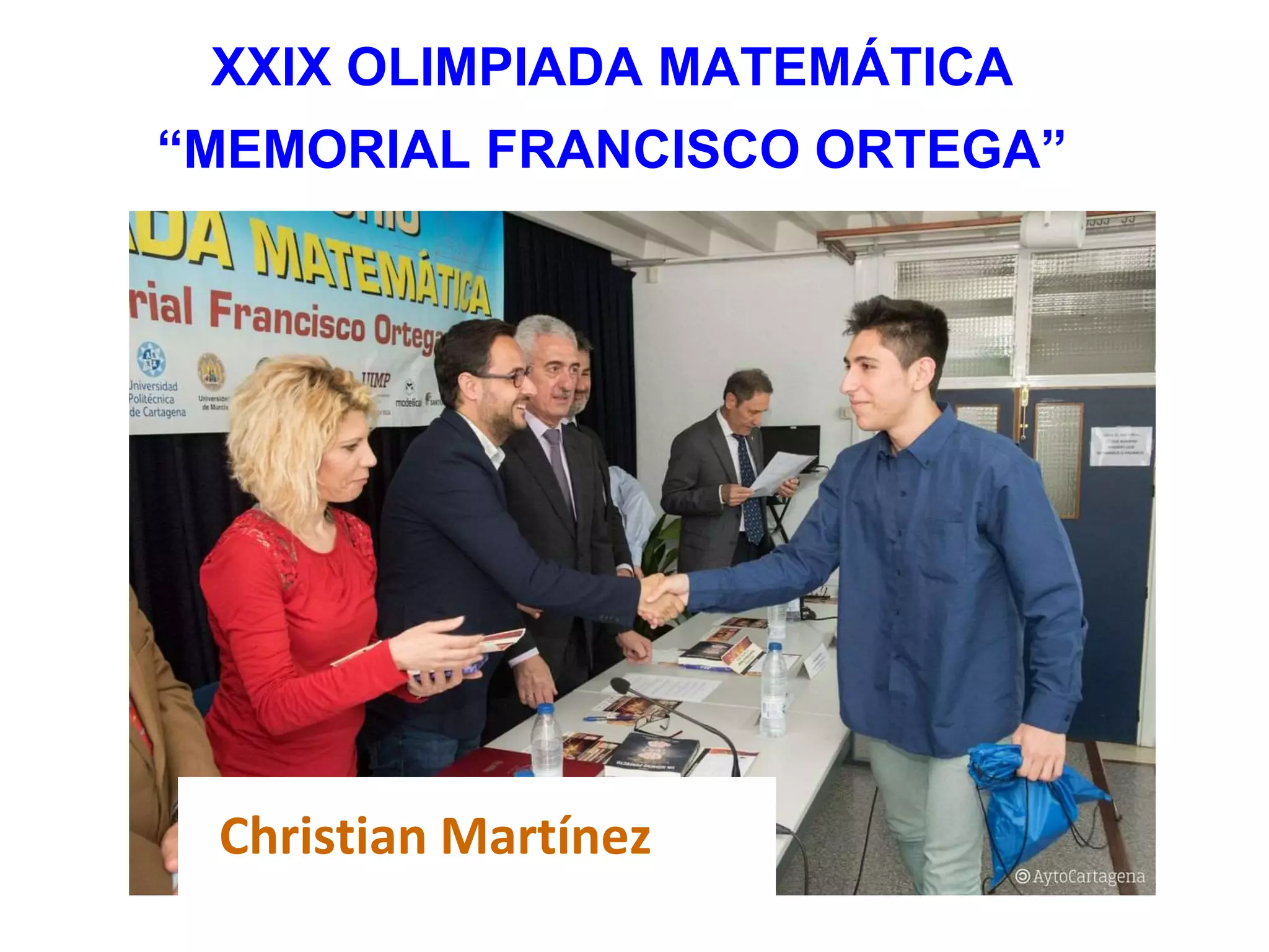 XXIX OLIMPIADA MATEMÁTICA
“MEMORIAL FRANCISCO ORTEGA”
Christian Martínez