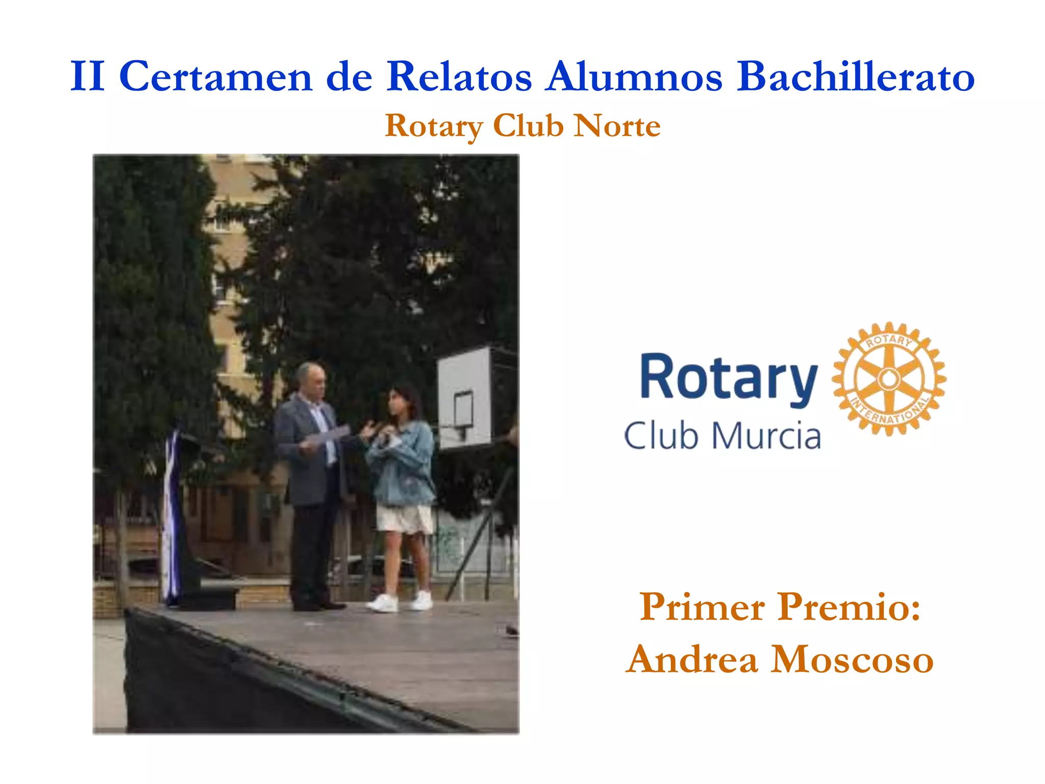 II Certamen de Relatos Alumnos Bachillerato
Rotary Club Norte
Primer Premio:
Andrea Moscoso