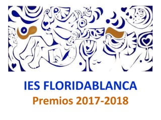 IES FLORIDABLANCA
Premios 2017-2018
 