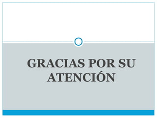 GRACIAS POR SU
  ATENCIÓN
 