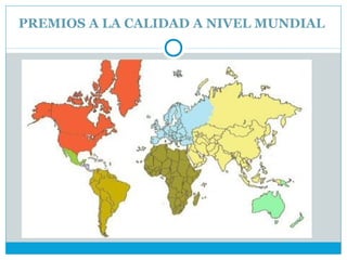 PREMIOS A LA CALIDAD A NIVEL MUNDIAL
 