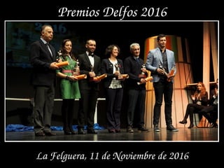 Premios Delfos 2016
La Felguera, 11 de Noviembre de 2016
 