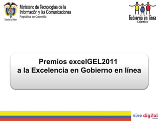 Premios excelGEL2011  a la Excelencia en Gobierno en línea   