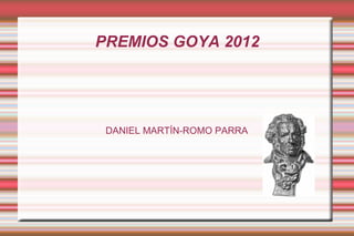 PREMIOS GOYA 2012 DANIEL MARTÍN-ROMO PARRA 