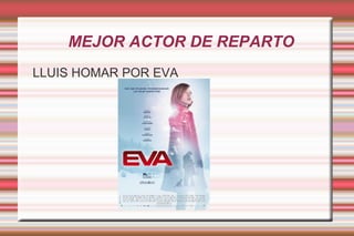 MEJOR ACTOR DE REPARTO LLUIS HOMAR POR EVA