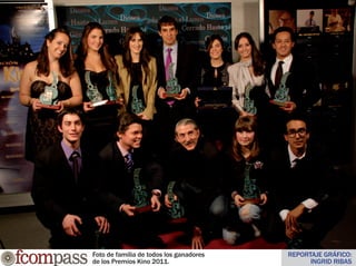 Foto de familia de todos los ganadores   REPORTAJE GRÁFICO:
de los Premios Kino 2011.                      INGRID RIBAS
 