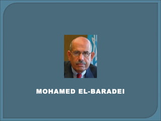 MOHAMED EL-BARADEI
 