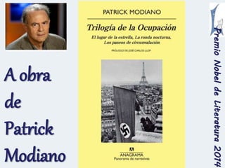A obra 
de 
Patrick 
Modiano 
Premio Nobel de Literatura 2014 
 
