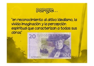 "en reconocimiento al altivo idealismo, la
vívida imaginación y la percepción
espiritual que caracterizan a todas sus
obras"
 