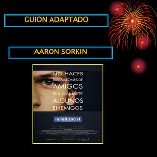 GUION ADAPTADO



  AARON SORKIN
 