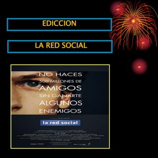 EDICCION


LA RED SOCIAL
 