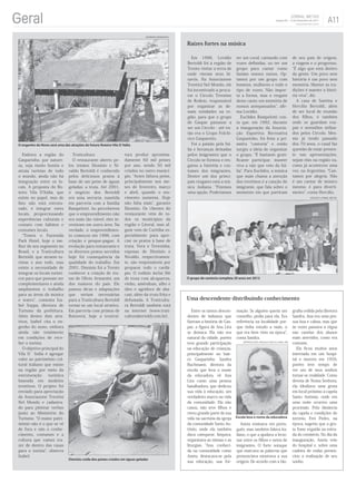 Gaspar/SC - 14 de Dezembro de 2011




                                                                               BarBara Bernardo


                                                                                                   Raízes fortes na música

                                                                                                      Em 1996, Lovídio           ter um coral, cantando com           de seu país de origem,
                                                                                                   Bertoldi foi à região de      vozes definidas, ou ter um           a viagem e o progresso.
                                                                                                   Trento visitar a terra de     grupo para cantar como               “É algo que está dentro
                                                                                                   onde vieram seus bi-          faziam nossos nonos. Op-             da gente. Um povo sem
                                                                                                   savôs. Na Associazone         tamos por um grupo com               história é um povo sem
                                                                                                   Trentini Nel Mondo, ele       homens, mulheres e todo o            memória. Manter as tra-
                                                                                                   foi incentivado a procu-      tipo de vozes. Não impor-            dições é manter a histó-
                                                                                                   rar o Circolo Trentino        ta a forma, mas o resgate            ria viva”, diz.
                                                                                                   de Rodeio, responsável        deste canto em memória de              A casa de Santina e
                                                                                                   por organizar as de-          nossos antepassados”, afir-          Hercílio Bertoldi, além
                                                                                                   mais entidades na re-         ma Lovídio.                          de ser local de reunião
                                                                                                   gião, para que o grupo           Euclides Rampelotti con-          dos filhos, é também
                                                                                                   de Gaspar passasse a          ta que, em 1992, durante             onde se guardam rou-
                                                                                                   ser um Circolo - até en-      a inauguração da Associa-            pas e utensílios utiliza-
                                                                                                   tão era o Grupo Folcló-       ção Esportiva Recreativa             dos pelos Circolo. Mes-
                                                                                                   rico Gasparetto.              Gasparinho, foi feita a pri-         mo já tendo passado
O engenho do Nono será uma das atrações do futuro Roteiro Vila D´Itália                               Foi a paixão pela Itá-     meira “cantoria” e então             dos 70 anos, o casal faz
                                                                                                   lia e heranças deixadas       surgiu a ideia de organizar          questão de estar presen-
   Embora a região do            Truticultura                      tura produz aproxima-           pelos imigrantes que o        o grupo. “É bastante grati-          te nas apresentações,
Gasparinho, por nature-          O restaurante aberto pe-          damente 60 mil peixes           Circolo se formou e res-      ficante participar, manter           sejam elas na região ou,
za, seja muito bonita e        los irmãos Dionísio e Ni-           por ano, sendo 50 mil           gatou a história e cos-       viva a raiz que veio da Itá-         como já aconteceu uma
atraia turistas de todo        valdo Bertoldi é conhecido          criados no outro municí-        tumes dos imigrantes.         lia”. Para Euclides, a música        vez, na Argentina. “Can-
o mundo, ainda não há          pelos deliciosos pratos à           pio. “Antes faltava peixe,      Dentre um dos princi-         que mais chama a atenção             tamos por alegria. Não
integração entre os lo-        base de um peixe de águas           principalmente nos me-          pais resgates está a mú-      dos trentinos é a canção do          é um cantar de músico
cais. A proposta do Ro-        geladas: a truta. Até 2001,         ses de fevereiro, março         sica italiana. “Fizemos       imigrante, que fala sobre o          mesmo, é para diverti-
teiro Vila D’Itália, que       o negócio dos Bertoldi              e abril, quando o mo-           uma opção. Poderíamos         momento em que partiram              mento”, conta Hercílio.
existe no papel, mas de        era uma serraria, mantida           vimento aumenta. Hoje                                                                                            arquivo Jornal Metas

fato não está estrutu-         em parceria com a família           não falta mais”, garante
rado, é integrar estes         Rampelotti. Ao perceberem           Dionísio. Os clientes do
locais, proporcionando         que o empreendimento não            restaurante vêm de to-
experiências culturais e       era mais tão viável, eles in-       dos os municípios da
contato com hábitos e          vestiram em outra área. Na          região e Litoral, mas al-
costumes locais.               verdade, o empreendimen-            gum vem de Curitiba es-
   “Temos o Fazzenda           to começou em 1996, com             pecialmente para apre-
Park Hotel, hoje o me-         criação e pesque-pague. A           ciar os pratos à base de
lhor do seu segmento no        evolução para restaurante e         truta. Vera e Terezinha,
Brasil, e a Truticultura       os diversos pratos servidos         esposas de Dionísio e
Bertoldi, que atraem tu-       hoje foi consequência da            Nivaldo, respectivamen-
ristas o ano todo, mas         qualidade do trabalho. Em           te, são responsáveis por
existe a necessidade de        2001, Dionísio foi a Trento         preparar todo o cardá-
integrar os locais turísti-    conhecer a criação de tru-          pio. O rodízio inclui filé
cos para que possam ser        tas de Olívio Armanini, um          de truta com alcaparras,        O grupo de cantoria completa 20 anos em 2012
complementares e ainda         dos maiores do país. Ele            vinho, amêndoas, alho e
ampliarmos o trabalho          passou dicas e adaptações           óleo e agridoce de aba-
para as áreas da música        que seriam necessárias              caxi, além da truta frita e
e teatro”, comenta Iza-        para a Truticultura Bertoldi        defumada. A Truticultu-         Uma descendente distribuindo conhecimento
bel Soppa, diretora de         tornar-se um local atrativo.        ra Bertoldi também está
Turismo da prefeitura.         Em parceria com primos de           na internet (www.truti-            Entre os tantos descen-    mação. Se alguém queria um           grafia cedida pela diretora
Além destes dois atra-         Botuverá, hoje a truticul-          culturabertoldi.com.br).        dentes de italianos que       conselho, pedia para ela. Era        Sandra, Ana era uma pes-
tivos, Izabel cita o en-                                                            Jornal Metas
                                                                                                   fizeram a história de Gas-    referência na localidade por-        soa boa e calma, mas que
genho do nono, embora                                                                              par, a figura de Ana Lira     que tinha estudo a mais, o           às vezes passava a régua
ainda não totalmente                                                                               se destaca. Ela não era       que era bem visto na época”,         nas canelas dos alunos
em condições de rece-                                                                              natural da cidade, porém      conta Sandra.                        mais atrevidos, como era
ber o turista.                                                                                     teve grande participação                                           costume.
   O objetivo principal do                                                                         na educação de crianças,                                              Ela ficou muitos anos
Vila D´Itália é agregar                                                                            principalmente no bair-                                            internada em um hospi-
valor ao patrimônio cul-                                                                           ro Gasparinho. Sandra                                              tal e morreu em 1959,
tural italiano que existe                                                                          Buchmann, diretora da                                              porém teve tempo de
na região por meio da                                                                              escola que leva o nome                                             ver um de seus sonhos
estruturação      turística                                                                        da educadora, vê Ana                                               tornar-se realidade. Como
baseada em modelos                                                                                 Lira como uma pessoa                                               devota de Nossa Senhora,
trentinos. O projeto foi                                                                           batalhadora, que dedicou                                           ela idealizou uma gruta
enviado para apreciação                                                                            sua vida à educação, um                                            em local próximo à capela
da Associazone Trentini                                                                            verdadeiro marco na vida                                           Santo Antônio, onde em
Nel Mondo e cadastra-                                                                              da comunidade. Ela não                                             uma noite ocorreu uma
do para pleitear verbas                                                                            casou, não teve filhos e                                           procissão. Pela distância
junto ao Ministério do                                                                             viveu grande parte de sua                                          da capela e condições do
Turismo. “O maior patri-                                                                           vida na sacristia da igreja                                        terreno, Frei Pedro, na
mônio não é o que se vê                                                                            da comunidade Santo An-          Aneta ensinava em portu-          época, sugeriu que a gru-
de fora e sim o conhe-                                                                             tônio, onde ela também        guês, mas também falava ita-         ta fosse erguida na entra-
cimento, costumes e a                                                                              dava catequese, limpava,      liano, o que a ajudava a lecio-      da do cemitério. No dia da
cultura que vamos tra-                                                                             organizava as missas e as     nar entre os filhos e netos de       inauguração, Aneta veio
zer de dentro das casas                                                                            liturgias. “Ana, conheci-     imigrantes. O forte sotaque          do hospital e, sobre uma
para o turista”, observa                                                                           da na comunidade como         que marcava as palavras que          cadeira de rodas presen-
Izabel.                                                                                            Aneta, destacava-se pela      pronunciava mostrava a sua           ciou a realização de seu
                               Dionísio cuida dos peixes criados em águas geladas
                                                                                                   sua educação, sua for-        origem. De acordo com a bio-         sonho.
 