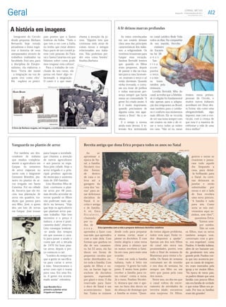 Gaspar/SC - 14 de Dezembro de 2011




A história em imagens                                                                                 A fé deixou marcas profundas

   Integrante do Circolo            pais pontos que a fazem           chama a atenção da jo-             As mãos entrelaçadas        no canal católico Rede Vida
desde pequena, Bárbara              lembrar da Itália. Tudo o         vem. Alguém tem que              em um rosário deixam          todos os dias. Na companhia
Bernardo hoje estuda                que tem a ver com a Itália,       continuar indo atrás de          clara uma das principais      de seu marido, Hercílio
jornalismo e tenta regis-           eu tenho que estar dentro.        coisas novas e antigas           características dos italia-   - ministro
trar a história de seus             Faço parte de um comitê jo-       relacionadas aos italia-         nos: a religiosidade. Os      da Eucaris-
antepassados através de             vem com pessoas do Para-          nos. Não podemos per-            trentinos trouxeram para      tia há 36
trabalhos realizados na             ná e Santa Catarina em que        der esta coisa bonita ,          Gaspar essa vocação.          a n o s
faculdade. Este ano, para           falamos sobre como pode-          ﬁnaliza Barbara.                 Santina Bertoldi lembra       - San-
a disciplina de Fotojor-            mos resgatar esta cultura .                                        que, quando os ﬁlhos          t ina
nalismo, ela elaborou o               Para o trabalho de con-                                          eram pequenos, depois         acom-
livro Terra dei nonni               clusão de seu curso, ela                                           de passar o dia na roça,      panha
- a imigração na voz de             pensa em fazer algo re-                                            iam para a casa, lavavam-     o terço
quem vive como eles .               lacionado à imigração.                                             -se, rezavam o terço e só     e a mis-
Ela explora os princi-              O canto é o que mais                                               então dormiam. Quando         sa     trans-
                                                                                                       vinha trovoada, o costu-      mitidos pela
                                        REPRODUÇÃO “TERRA DEI NONNI
                                                                                                       me era rezar de joelhos       emissora.
                                                                                                       e todos marcavam pre-            Lovídio Bertoldi, ﬁlho do
                                                                                                       sença sempre que havia        casal, acredita que a ﬁdelida-      irmãos, meus primos,
                                                                                                       missa na comunidade A         de à religião foi fundamental       pessoas do Circolo, e
                                                                                                       gente foi criado assim. A     não apenas para a adapta-           muitos outros italianos
                                                                                                       fé é muito importante,        ção dos imigrantes ao Brasil,       acreditam em Deus des-
                                                                                                       quando precisamos de          mas também para o cotidia-          ta forma: não como uma
                                                                                                       alguma coisa, nos agar-       no e conforto nos momentos          obrigatoriedade,    algo
                                                                                                       ramos a Deus , diz a se-      mais difíceis. Ele se recorda       imposto, mas com a con-
                                                                                                       nhora.                        de ver sua nona sempre com          vicção, com a crença de
                                                                                                         E o tempo a tornou          um rosário na mão e de re-          que esta é a maneira de
                                                                                                       ainda mais devota. A te-      zar o terço todas as noites         enfrentar a vida de uma
O livro de Barbara resgata, em imagens, a evolução dos trentinos em Gaspar
                                                                                                       levisão ﬁca sintonizada       em casa. Não só eu, meus            ótica melhor .




Vanguarda no plantio de arroz                                            Receita antiga que dona Erica prepara todos os anos no Natal

  Foi também um des-                para Gaspar a novidade,                 Ao       se
cendente de italiano                que chamou a atenção                 aproximar a                                                                                           genros e noras se
que mudou completa-                 de outros agricultores               época de Na-                                                                                          reuniram e passa-
mente a agricultura em              e aos poucos se espa-                tal, a família                                                                                        ram todo aquele
Gaspar. As sementes                 lhou pela cidade. Hoje o             Nicoletti tira                                                                                        dia limpando a
de arroz viajaram no                arroz irrigado é o prin-             dos     fornos                                                                                        casa, para deixá-
navio com o imigrante               cipal produto agrícola               de      dentro                                                                                        -la brilhando para
Giovanni Mondini, pio-              do município e sustenta              de casa e os                                                                                          o Natal. As corti-
neiro no plantio de ar-             mais de 300 famílias.                leva até a                                                                                            nas deixaram as
roz irrigado em Santa                 Lino Mondini, ﬁlho de              garagem da                                                                                            janelas e serão
Catarina. Foi na cidade             José, continuou a plan-              casa dos no-                                                                                          substituídas      por
de Ascurra que ele ini-             tar arroz por 48 anos,               nos para as-                                                                                          novas e até o lado
ciou sua plantação de               mas decidiu arrendar as              sar deliciosos                                                                                        de fora recebeu
arroz em quadros, tra-              terras quando os ﬁlhos               docinhos de                                                                                           uma nova pintura.
dição que passou para               não puderam mais aju-                Natal. A re-                                                                                           A família é tudo
seu ﬁlho, José, a quem              dá-lo na lavoura. Vejo               ceita é antiga                                                                                        para nós. Como
deu um lote de terras               que hoje os agricultores             e de família.                                                                                         seria se nós esti-
em Gaspar. José trouxe              que plantam arroz pas-               A vó, Erica                                                                                           véssemos aqui so-
     ARQUIVO FOTO CLUBE DE GASPAR
                                    sam trabalho. Não tem                Nicoletti,                                                                                            zinhos, sem eles? ,
                                    incentivo e o preço é                chamada                                                                                                  questiona Érica.
                                    maluco, o arroz é prati-             por to-                                                                                                       Somos sem-
                                    camente dado , observa.              dos de                                                                                                       pre unidos.
                                    Lino consegue lembrar-               nona,                                                                                                        Não só com
                                    -se ainda dos tempos                 aprendeu a fazer com       desde cedo para preparar         do temos algum problema,            os filhos, mas os netos
                                    em que usavam o cava-                sua mãe, que aprendeu      a massa, cortar, assar e         todos vem aqui. Estão to-           também sempre vem,
                                    lo para puxar o arado e              com a mãe dela. Com        pintar os docinhos. É com        dos dispostos a ajudar .            conversam com a gen-
                                    conta que até a década               formas que ganhou no       muita alegria e uma mesa         Apenas um dos seis filhos           te, nos respeitam , conta
                                    de 1970 foi bom plan-                dia de seu casamen-        cheia para o almoço que          do casal não mora nas               Paulino. A família italiana,
                                    tar arroz, depois o pre-             to, há 55 anos, ela faz    os nonos recebem a famí-         proximidades, porém, vem            além de ser bastante uni-
                                    ço começou a cair.                   doces em forma de          lia em casa, para mais uma       todo o final de semana de           da, geralmente tem uma
                                       Lembro do tempo em                pequenos cavalos que       ocasião.                         Blumenau para visitar a fa-         grande prole. Paulino con-
                                    que a gente se sacriﬁca-             serão distribuídos en-        Como em toda a família        mília. Os finais de semana          ta que isto acontecia por-
                                    va para cortar o arroz               tre toda a família. Com    italiana, tudo é feito em        costumam ser de reunião             que os casais de imigran-
                                    à mão. Amarrávamos o                 ajuda de filhos e no-      conjunto. A gente faz tudo       e nos dias de semana, há            tes eram instruídos pela
                                    arroz com cipó e trazia              ras, as bacias logo se     junto. É muito bom poder         sempre um filho ou um               igreja a ter muitos ﬁlhos.
                                    para casa. Era uma fes-              enchem de docinhos         receber a família para es-       neto que passa pela casa             Na época de meus pais,
                                    ta. A gente era acostu-              quentes,     esperando     tas coisas , conta a nona.       dos nonos.                          os padres diziam que uma
                                    mado assim , relembra.               por glacê e tinta. O dia   Já o nono, Paulino Nicolet-        Neste ano, no dia em que          família com poucos ﬁlhos
                                                                         reservado para fazer       ti, destaca que não é ape-       o casal voltou do encer-            não era família de verdade
                                    José Mondini foi o                   o doce de Natal é um       nas na hora dos doces ou         ramento de atividades da            e que evitar ﬁlhos era pe-
                                    primeiro a plantar arroz             acontecimento fami-        do almoço de domingo que         terceira idade, encontrou           cado. Por isso as famílias
                                    irrigado em Gaspar                   liar. Todos se reúnem      a família se reúne. Quan-        uma surpresa. Os filhos,            eram tão grandes .
 