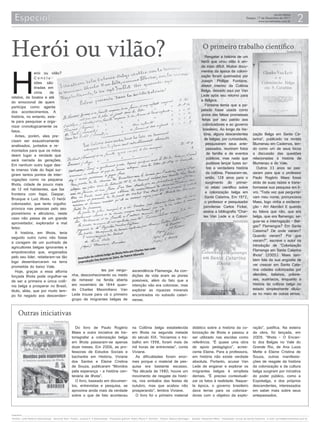 Herói ou vilão?                                                                                                                                               O primeiro trabalho cientíﬁco
                                                                                                                                                                Resgatar a história de um
                                                                                                                                                                                                                                    Reprodução/Capa




H
                                                                                                                                                             herói que virou vilão é ain-
                                                                                                                                                             da mais difícil. Muitos docu-
               erói ou vilão?                                                                                                                                mentos da época da coloni-
               Conclu-                                                                                                                                       zação foram queimados por
               sões são                                                                                                                                      Joseph Phillipe Fontaine,
               tiradas em                                                                                                                                    diretor interino da Colônia
               cima     de                                                                                                                                   Belga, deixado aqui por Van
relatos, de boatos e até                                                                                                                                     Lede após seu retorno para
do emocional de quem                                                                                                                                         a Bélgica.
participa como agente                                                                                                                                           Fontaine temia que a pa-
dos acontecimentos. A                                                                                                                                        pelada fosse usada como
história, no entanto, exis-                                                                                                                                  prova das falsas promessas
te para pesquisar e orga-                                                                                                                                    feitas por seu patrão aos
nizar cronologicamente os                                                                                                                                     colonizadores e ao governo
fatos.                                                                                                                                                        brasileiro. Ao longo da his-
   Antes, porém, eles pre-                                                                                                                                     tória, alguns descendentes                 zação Belga em Santa Ca-
cisam ser exaustivamente                                                                                                                                        de belgas, por curiosidade,               tarina”, publicado na revista
analisados, juntados e re-                                                                                                                                       pesquisaram seus ante-                   Blumenau em Cadernos, ten-
montados para que os mitos                                                                                                                                       passados, reuniram fotos                 do como um de seus focos
deem lugar a verdade que                                                                                                                                          de família e de eventos                 a discussão das questões
será narrada às gerações.                                                                                                                                         públicos, mas nada que                  relacionadas à história de
Em nenhum outro lugar des-                                                                                                                                        pudesse lançar luzes so-                Blumenau e do Vale.
te imenso Vale do Itajaí sur-                                                                                                                                     bre a verdadeira história                  Outros 33 anos se pas-
giram tantos pontos de inter-                                                                                                                                    da colônia. Passaram-se,                 saram para que o professor
rogações como na pequena                                                                                                                                         então, 128 anos para o                   Paulo Rogério Maes fosse
Ilhota, cidade de pouco mais                                                                                                                                     surgimento do primei-                    atrás de suas raízes e trans-
de 12 mil habitantes, que faz                                                                                                                                    ro relato científico sobre               formasse sua pesquisa em li-
fronteira com Itajaí, Gaspar,                                                                                                                                   a colonização belga em                    vro. “Toda vez que pergunta-
Brusque e Luiz Alves. O herói                                                                                                                                   Santa Catarina. Em 1972,                  vam meu nome, pronunciava
colonizador, que tanto orgulho                                                                                                                                  o professor e pesquisador                 Maes, logo vinha a exclama-
provoca nas pessoas pelo seu                                                                                                                                   joinvilense Carlos Ficker,                 ção - Ah! Alemão! E quando
pioneirismo e altruísmo, neste                                                                                                                                assina a bibliografia “Char-                eu falava que não, que era
caso não passa de um grande                                                                                                                                    les Van Lede e a Coloni-                   belga, que era flamengo, se-
aproveitador, explorador e mal
                                                                                                                                                                                        Reprodução/Capa   guia-se a interrogação - Bel-
feitor.                                                                                                                                                                                                   gas? Flamengos? Em Santa
   A história, em Ilhota, teria                                                                                                                                                                           Catarina? De onde vieram?
seguido outro rumo não fosse                                                                                                                                                                              Quando vieram? Por que
a coragem de um punhado de                                                                                                                                                                                vieram?”, escreve o autor na
agricultores belgas ignorantes e                                                                                                                                                                          introdução de “Colonização
empobrecidos que, enganados                                                                                                                                                                               Flamenga em Santa Catarina
pelo seu líder, rebelaram-se tão                                                                                                                                                                          Ilhota” (2005). Maes tam-
logo desembarcaram na terra                                                                                                                                                                               bém fala da sua angústia de
prometida do baixo Vale.                                                                                                                                                                                  ver crescer em Santa Cata-
   Hoje, graças a essa alforria                                     tes por vergo-                 ascendência Flamenga. As con-                                                                          rina cidades colonizadas por
forçada Ilhota pode orgulhar-se                     nha, desconhecimento ou medo                   dições de vida eram as piores                                                                          alemães, italianos, polone-
de ser a primeira e única colô-                     de remexer na ferida aberta                    possíveis, além do fato que a                                                                          ses, austríacos, enquanto a
nia belga a prosperar no Brasil,                    em novembro de 1844 quan-                      intenção não era colonizar, mas                                                                        história da colônia belga no
título, aliás, que por muito tem-                   do Charles Maximiliano Van                     explorar as riquezas minerais                                                                          estado simplesmente diluiu-
po foi negado aos descenden-                        Lede trouxe para cá o primeiro                 encontrados no subsolo catari-                                                                         se no meio de outras etnias.
                                                    grupo de imigrantes belgas de                  nense.


      Outras iniciativas
                                  Reprodução/Capa


                                                      Do livro de Paulo Rogério                    na Colônia belga estabelecida                      didático sobre a história da co-                    ração”, justifica. Na esteira
                                                    Maes a outra iniciativa de his-                em Ilhota na segunda metade                        lonização de Ilhota e passou a                      da obra, foi lançada, em
                                                    toriagrafar a colonização belga                do século XIX. “Iniciamos o tra-                   ser utilizado nas escolas como                      2009, “Ilhota - O Encan-
                                                    em Ilhota passaram-se apenas                   balho em 1998, foram mais de                       referência. “É quase uma obra                       to dos Belgas no Vale do
                                                    doze meses. Em 2006, as pro-                   mil horas de entrevistas”, conta                   de apoio pedagógico”, acres-                        Grande Rio, de Ana Luiza
                                                    fessoras de Estudos Sociais e                  Viviane.                                           centa Elaine. Para a professora,                    Mette e Elaine Cristina de
                                                    bacharéis em História, Viviane                    As dificuldades foram enor-                     em história não existe verdade                      Souza, outras manifesta-
                                                    dos Santos e Elaine Cristina                   mes porque o material de pes-                      absoluta. Portanto, acusar Van                      ções de resgate da história
                                                    de Souza, publicaram “Movidos                  quisa era bastante escasso.                        Lede de enganar e explorar os                       da colonização e da cultura
                                                    pela esperança - a história cen-               “Na década de 1980, houve um                       imigrantes belgas é simplista                       belga surgiram por iniciativa
                                                    tenária de Ilhota”.                            movimento de resgate da histó-                     demais. “É preciso contextuali-                     do poder público, como a
                                                      O livro, baseado em documen-                 ria, nos embalos das festas de                     zar os fatos à realidade. Naque-                    Expobelga, e dos próprios
                                                    tos, entrevistas e pesquisa, se                outubro, mas que acabou não                        la época, o governo brasileiro                      descendentes, interessados
                                                    aproxima ainda mais da verdade                 prosperando”, lembra Viviane.                      dava terras para os coloniza-                       em saber mais sobre seus
                                                    sobre o que de fato aconteceu                     O livro foi o primeiro material                 dores com o objetivo da explo-                      antepassados.



Expediente
Diretor: José Rober to Deschamps - Gerente Adm. Financ: Juliana P. Z Deschamps - Produção gráfica: Pedro Paulo F. Schmitt - Textos: Kássia Dalmagro - Edição: Alexandre Melo - Impressão: Jornal de Santa Catarina - e-mail: jornal@jornalmetas.com.br
 