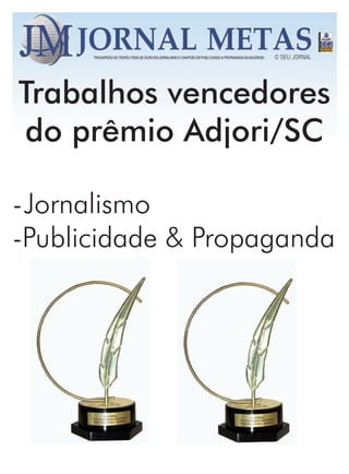 Trabalhos vencedores
do prêmio Adjori/SC

-Jornalismo
-Publicidade & Propaganda
 