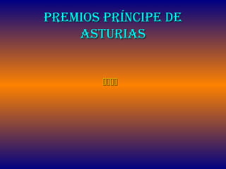 Premios PrínciPe De
AsturiAs



 