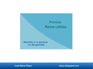 José María Olayo olayo.blogspot.com
Premios
Reina Letizia
Derechos de las personas
con discapacidad
 