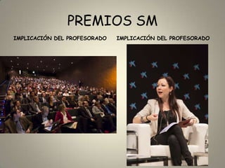 PREMIOS SM
IMPLICACIÓN DEL PROFESORADO
IMPLICACIÓN DEL PROFESORADO