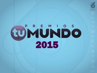 Los Premios Tu Mundo son un reconocimiento realizado por la
cadena de televisión estadounidense Telemundo y otorga
galardo...