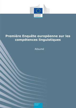 Résumé
Première Enquête européenne sur les
compétences linguistiques
 
