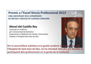 Premis a l’Excel·lència Professional 2013
100è ANIVERSARI DELS CONGRESSOS
DE METGES I BIÒLEGS DE LLENGUA CATALANA

Manel d...