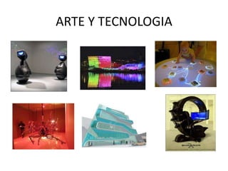 ARTE Y TECNOLOGIA
 