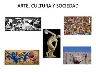ARTE, CULTURA Y SOCIEDAD
 