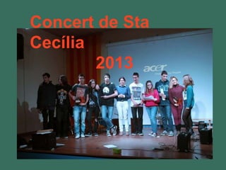 Concert de Sta
Cecília
2013

 