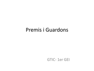 Premis i Guardons




        GTIC- 1er GEI
 
