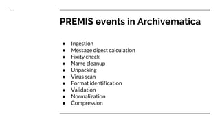 PREMIS in METS in Archivematica Slide 4