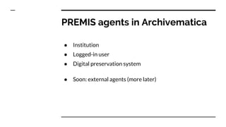 PREMIS in METS in Archivematica Slide 5