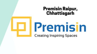 PremisinRaipur,
Chhattisgarh
 